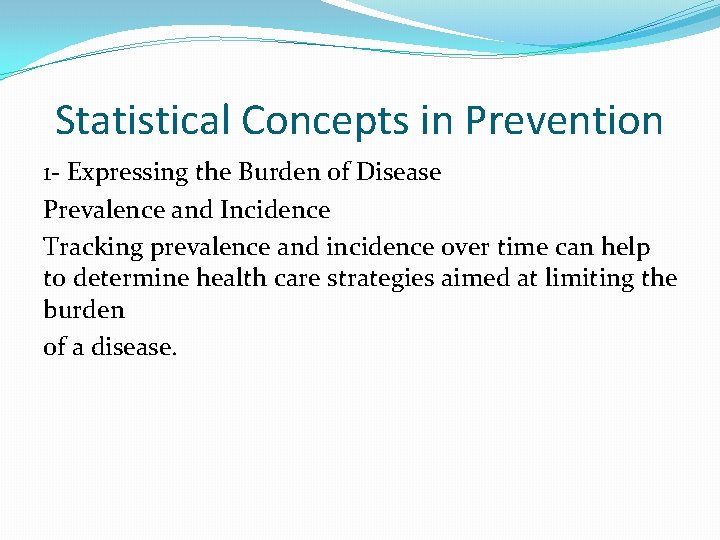 Statistical Concepts in Prevention 1 - Expressing the Burden of Disease Prevalence and Incidence