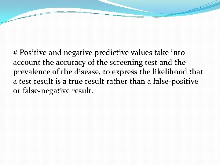 # Positive and negative predictive values take into account the accuracy of the screening