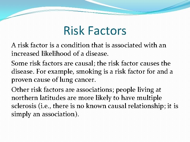 Risk Factors A risk factor is a condition that is associated with an increased