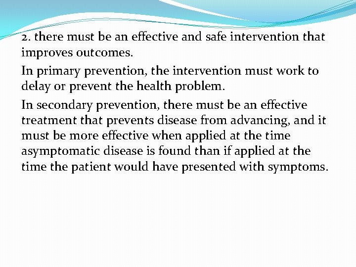 2. there must be an effective and safe intervention that improves outcomes. In primary