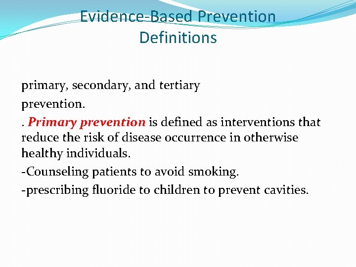 Evidence-Based Prevention Definitions primary, secondary, and tertiary prevention. . Primary prevention is defined as