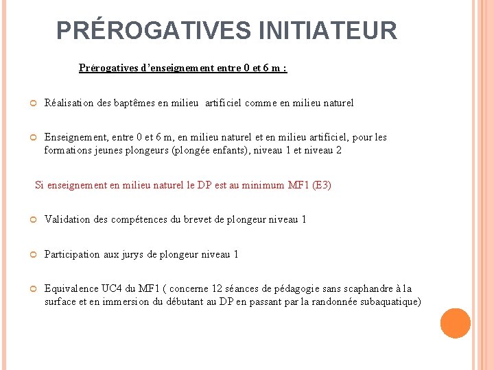 PRÉROGATIVES INITIATEUR Prérogatives d’enseignement entre 0 et 6 m : Réalisation des baptêmes en PRÉROGATIVES INITIATEUR Prérogatives d’enseignement entre 0 et 6 m : Réalisation des baptêmes en