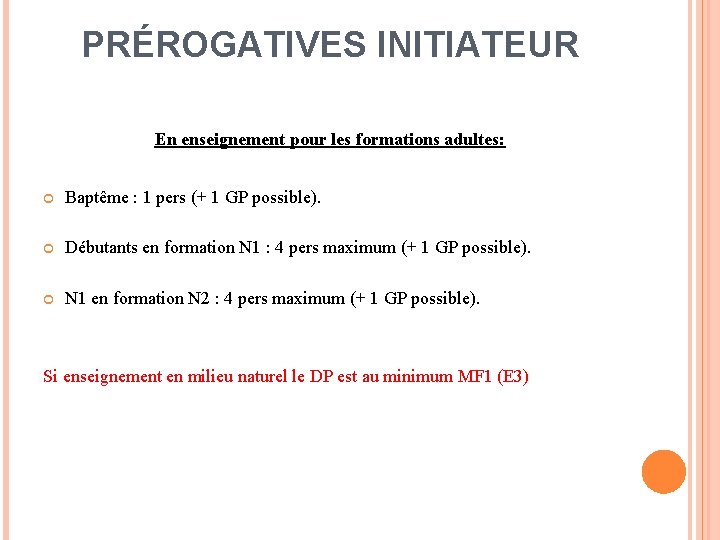 PRÉROGATIVES INITIATEUR En enseignement pour les formations adultes: Baptême : 1 pers (+ 1 PRÉROGATIVES INITIATEUR En enseignement pour les formations adultes: Baptême : 1 pers (+ 1