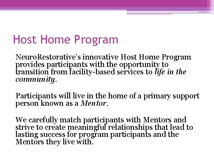 Host Home Program Neuro. Restorative’s innovative Host Home Program provides participants with the opportunity