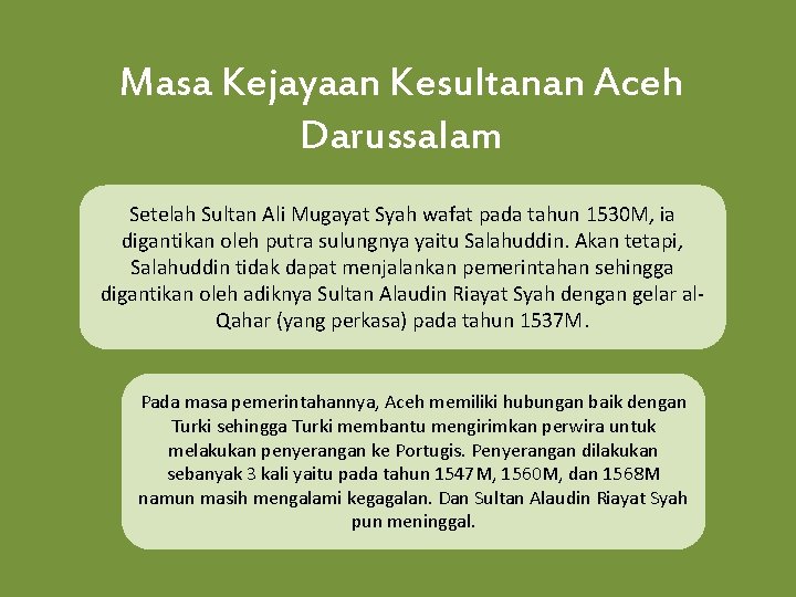Masa Kejayaan Kesultanan Aceh Darussalam Setelah Sultan Ali Mugayat Syah wafat pada tahun 1530