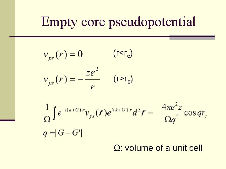 Empty core pseudopotential (r<rc) (r>rc) Ω: volume of a unit cell 