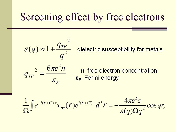 Screening effect by free electrons dielectric susceptibility for metals n: free electron concentration εF: