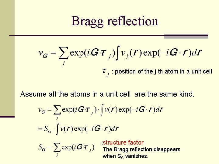 Bragg reflection : position of the j-th atom in a unit cell Assume all