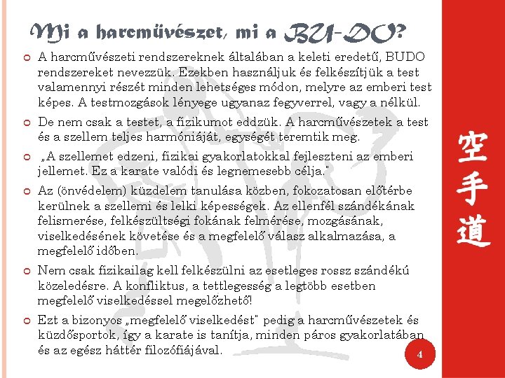 Mi a harcmüvészet, mi a BU-DO? A harcművészeti rendszereknek általában a keleti eredetű, BUDO