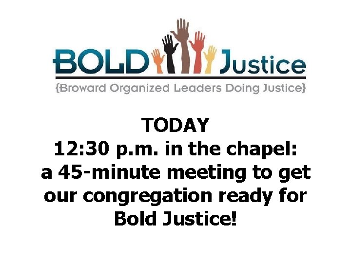 TODAY 12: 30 p. m. in the chapel: a 45 -minute meeting to get