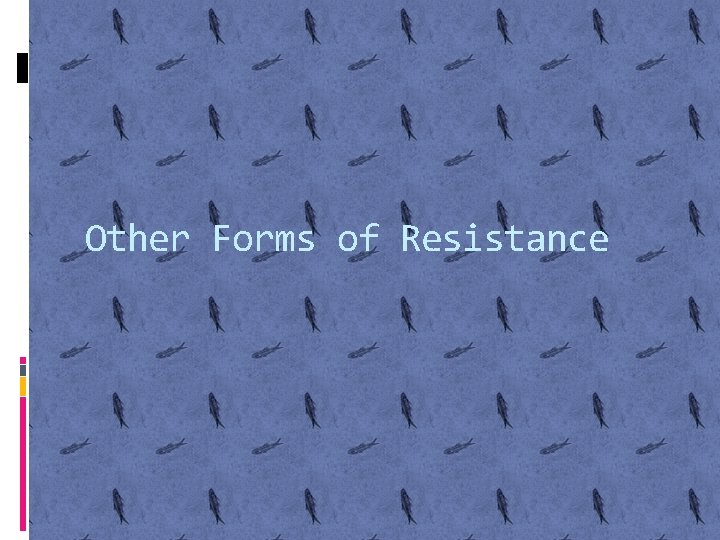 Other Forms of Resistance 