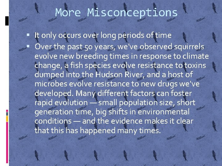 More Misconceptions It only occurs over long periods of time Over the past 50