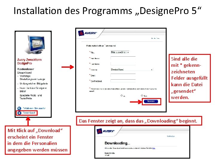 Installation des Programms „Designe. Pro 5“ Sind alle die mit * gekennzeichneten Felder ausgefüllt