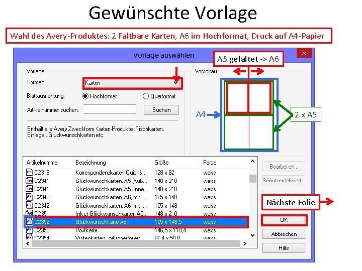 Gewünschte Vorlage Wahl des Avery-Produktes: 2 Faltbare Karten, A 6 im Hochformat, Druck auf