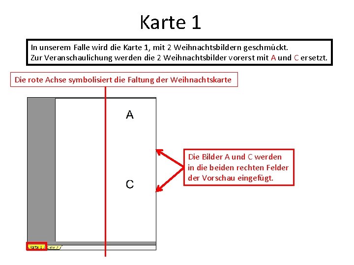 Karte 1 In unserem Falle wird die Karte 1, mit 2 Weihnachtsbildern geschmückt. Zur