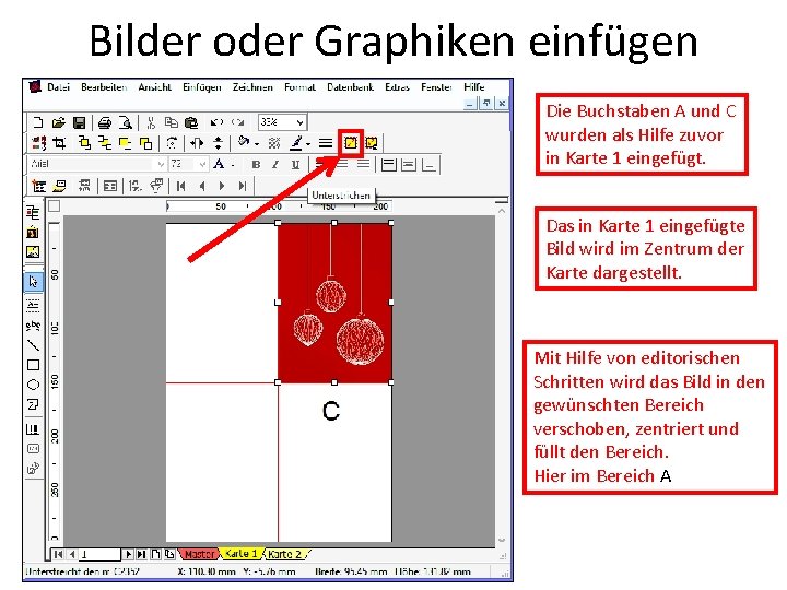 Bilder oder Graphiken einfügen Die Buchstaben A und C wurden als Hilfe zuvor in