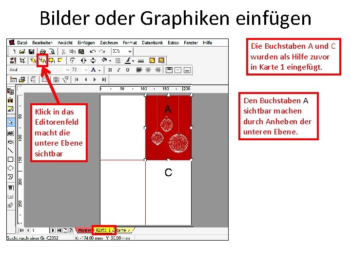 Bilder oder Graphiken einfügen Die Buchstaben A und C wurden als Hilfe zuvor in