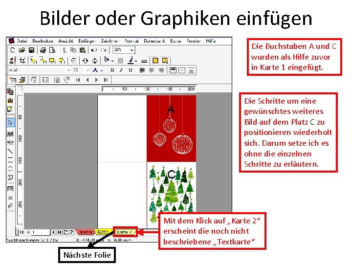 Bilder oder Graphiken einfügen Die Buchstaben A und C wurden als Hilfe zuvor in