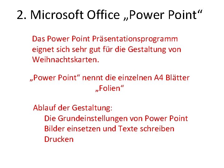 2. Microsoft Office „Power Point“ Das Power Point Präsentationsprogramm eignet sich sehr gut für