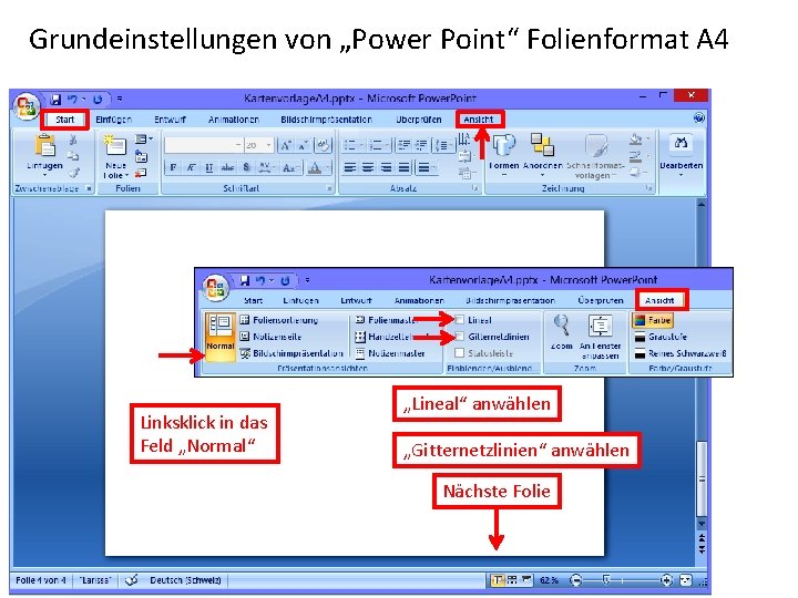 Grundeinstellungen von „Power Point“ Folienformat A 4 Linksklick in das Feld „Normal“ „Lineal“ anwählen