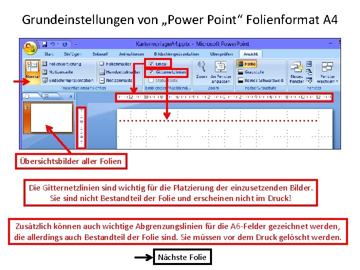 Grundeinstellungen von „Power Point“ Folienformat A 4 Übersichtsbilder aller Folien Die Gitternetzlinien sind wichtig