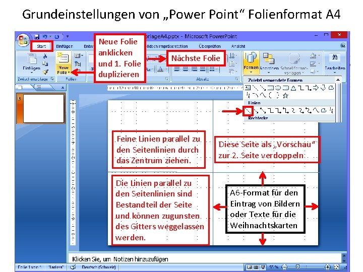 Grundeinstellungen von „Power Point“ Folienformat A 4 Neue Folie anklicken und 1. Folie duplizieren