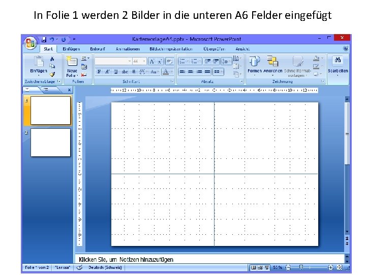 In Folie 1 werden 2 Bilder in die unteren A 6 Felder eingefügt 