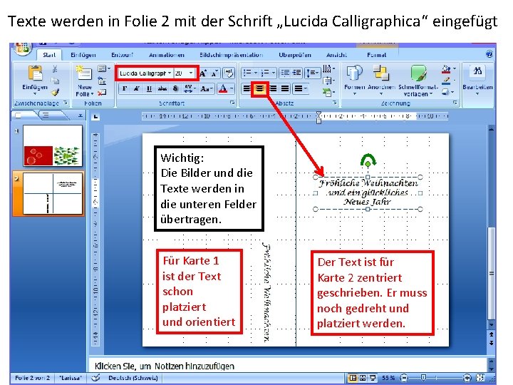 Texte werden in Folie 2 mit der Schrift „Lucida Calligraphica“ eingefügt Wichtig: Die Bilder