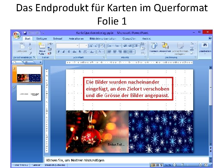 Das Endprodukt für Karten im Querformat Folie 1 Die Bilder wurden nacheinander eingefügt, an