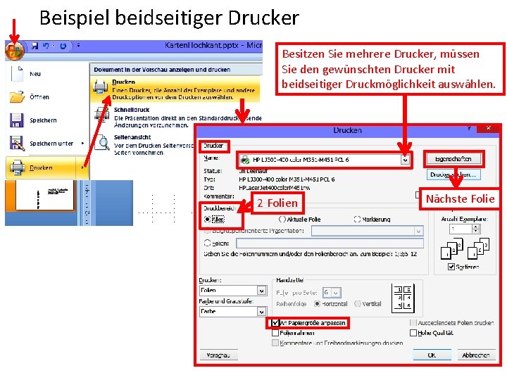 Beispiel beidseitiger Drucker Besitzen Sie mehrere Drucker, müssen Sie den gewünschten Drucker mit beidseitiger