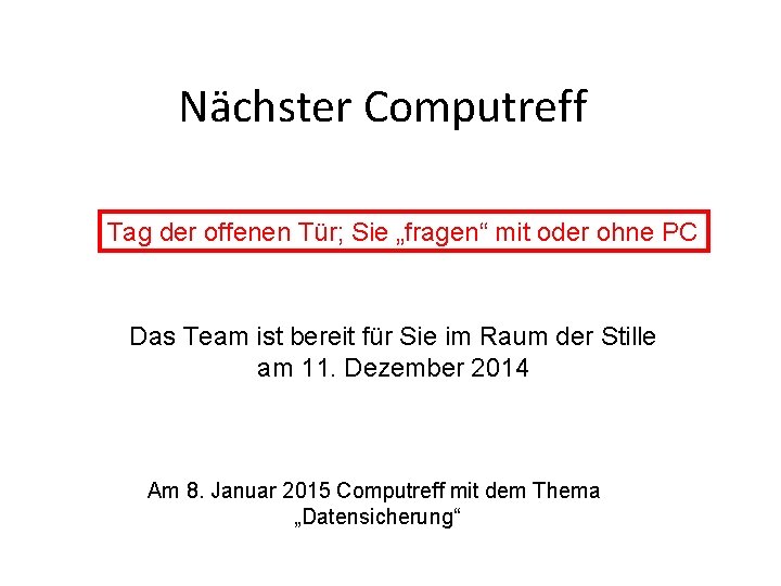 Nächster Computreff Tag der offenen Tür; Sie „fragen“ mit oder ohne PC Das Team