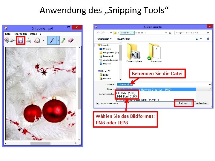 Anwendung des „Snipping Tools“ Benennen Sie die Datei Wählen Sie das Bildformat: PNG oder