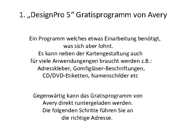 1. „Design. Pro 5“ Gratisprogramm von Avery Ein Programm welches etwas Einarbeitung benötigt, was