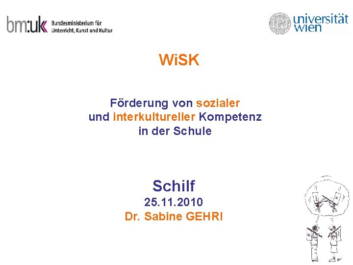 Wi. SK Förderung von sozialer und interkultureller Kompetenz in der Schule Schilf 25. 11. Wi. SK Förderung von sozialer und interkultureller Kompetenz in der Schule Schilf 25. 11.