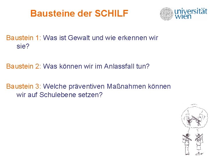 Bausteine der SCHILF Baustein 1: Was ist Gewalt und wie erkennen wir sie? Baustein Bausteine der SCHILF Baustein 1: Was ist Gewalt und wie erkennen wir sie? Baustein