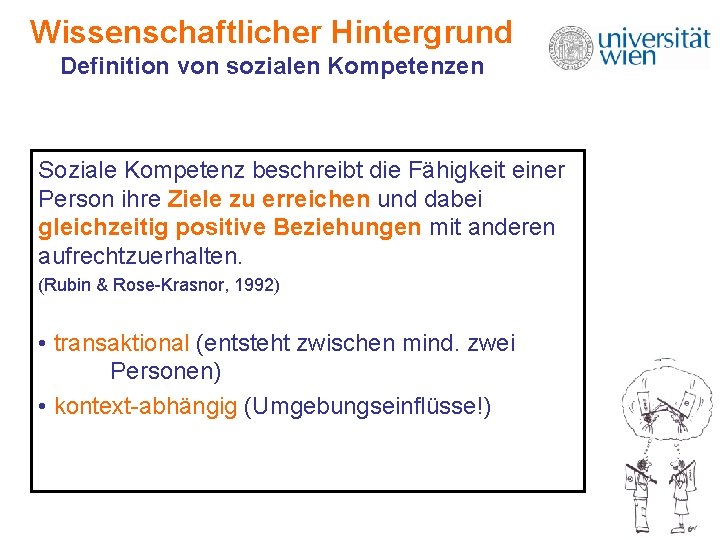 Wissenschaftlicher Hintergrund Definition von sozialen Kompetenzen Soziale Kompetenz beschreibt die Fähigkeit einer Person ihre Wissenschaftlicher Hintergrund Definition von sozialen Kompetenzen Soziale Kompetenz beschreibt die Fähigkeit einer Person ihre