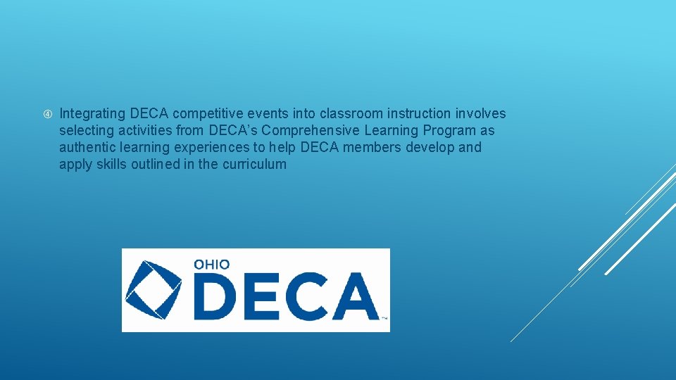  Integrating DECA competitive events into classroom instruction involves selecting activities from DECA’s Comprehensive