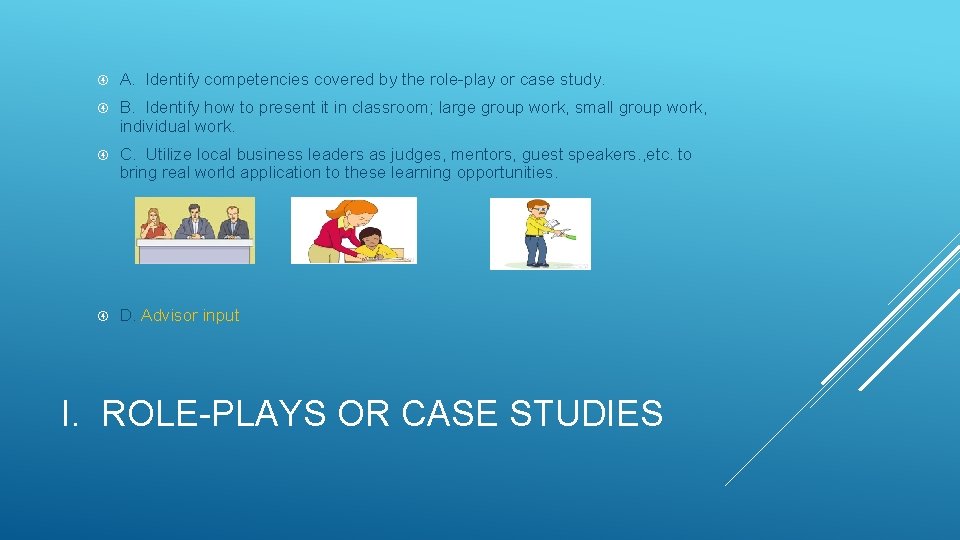  A. Identify competencies covered by the role-play or case study. B. Identify how