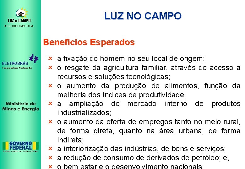 LUZ NO CAMPO Mudando o campo da noite para o dia. Benefícios Esperados ELETROBRÁS