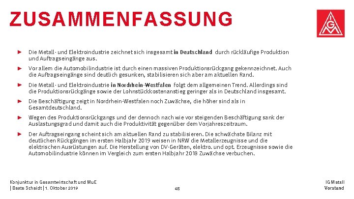 ZUSAMMENFASSUNG Die Metall- und Elektroindustrie zeichnet sich insgesamt in Deutschland durch rückläufige Produktion und ZUSAMMENFASSUNG Die Metall- und Elektroindustrie zeichnet sich insgesamt in Deutschland durch rückläufige Produktion und