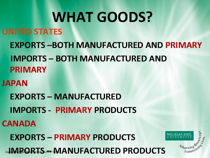 WHAT GOODS? UNITED STATES EXPORTS –BOTH MANUFACTURED AND PRIMARY IMPORTS – BOTH MANUFACTURED AND