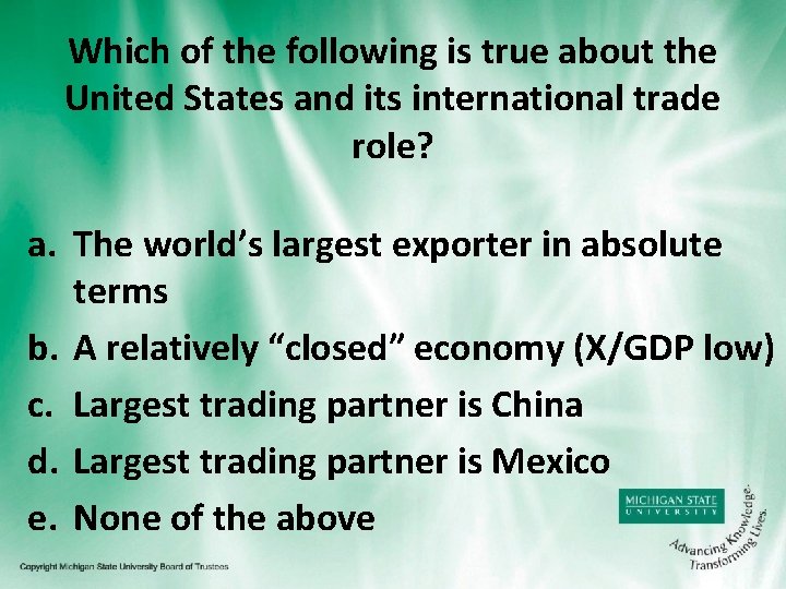 Which of the following is true about the United States and its international trade