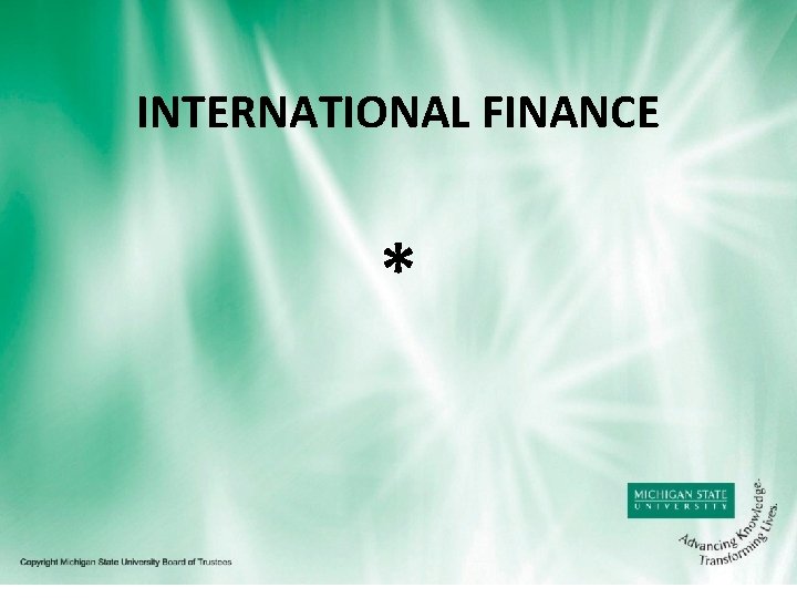 INTERNATIONAL FINANCE * 