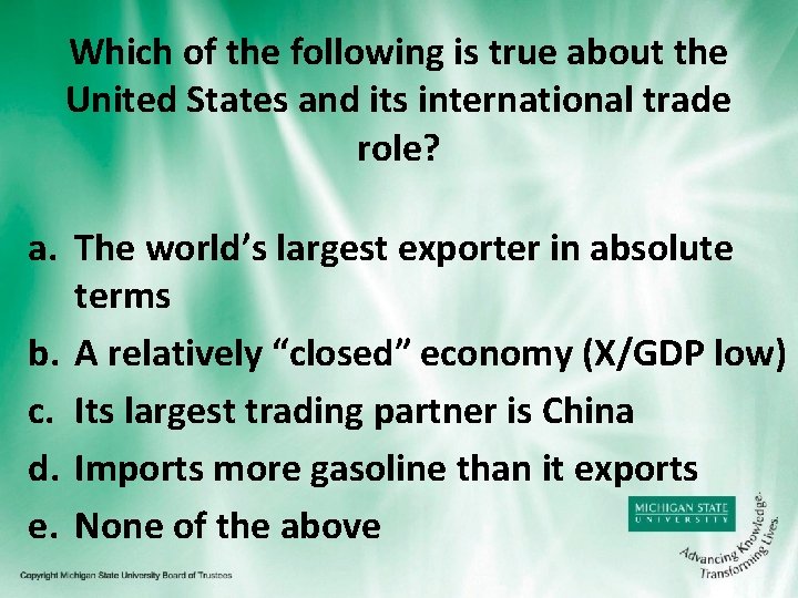 Which of the following is true about the United States and its international trade