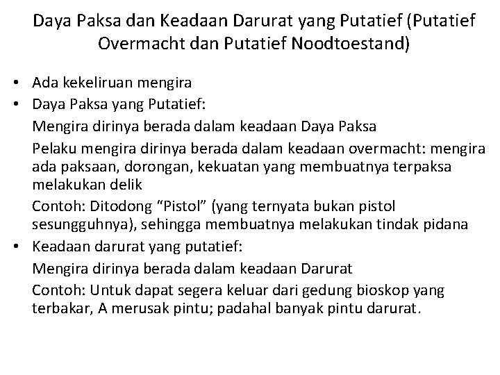 Daya Paksa dan Keadaan Darurat yang Putatief (Putatief Overmacht dan Putatief Noodtoestand) • Ada
