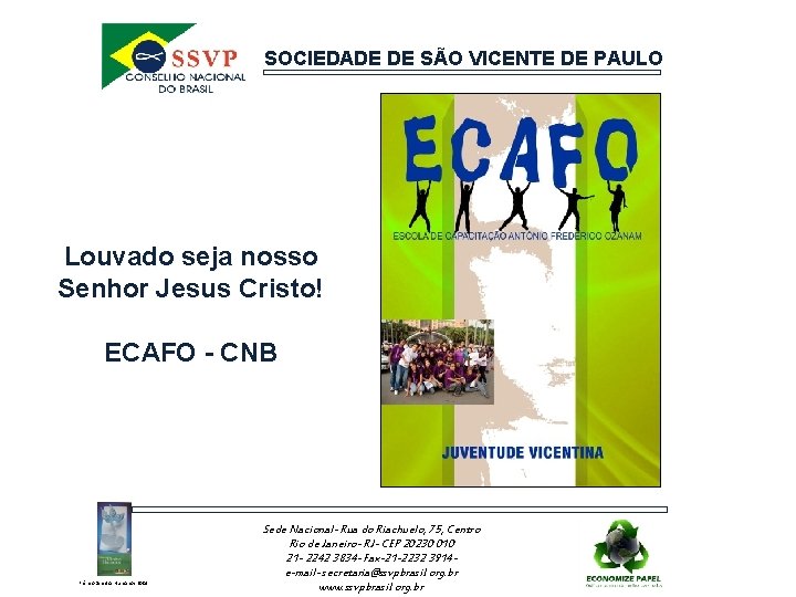 SOCIEDADE DE SÃO VICENTE DE PAULO Louvado seja nosso Senhor Jesus Cristo! ECAFO -