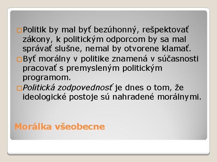 �Politik by mal byť bezúhonný, rešpektovať zákony, k politickým odporcom by sa mal správať