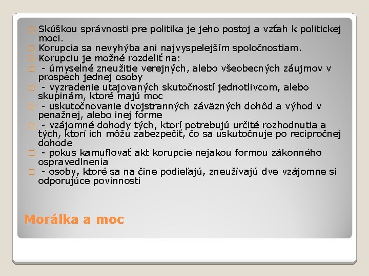� � � � � Skúškou správnosti pre politika je jeho postoj a vzťah