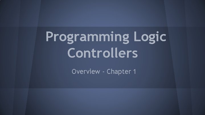 Programming Logic Controllers Overview - Chapter 1 