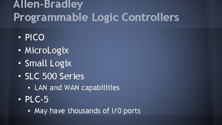 Allen-Bradley Programmable Logic Controllers • • PICO Micro. Logix Small Logix SLC 500 Series